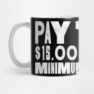 Pay The Minimum Wage Mug